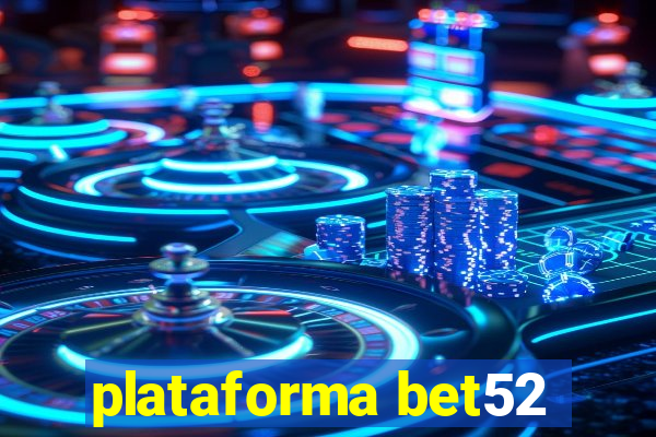 plataforma bet52